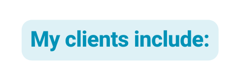 My clients include