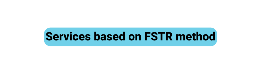 Services based on FSTR method